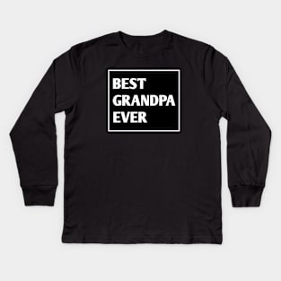 Best Grandpa Ever Kids Long Sleeve T-Shirt